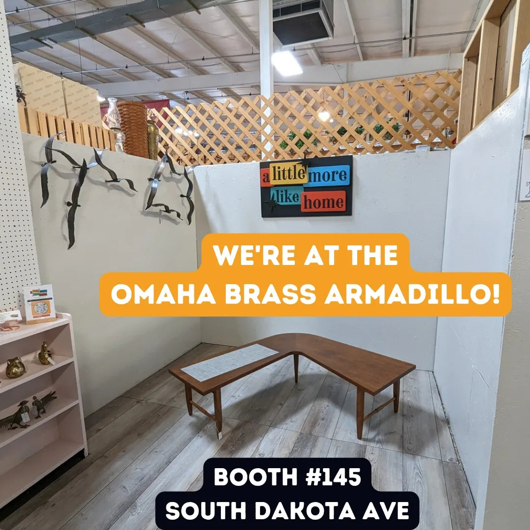 Shop Our Booth at the Omaha Brass Armadillo! A Little More Like Home